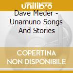 Dave Meder - Unamuno Songs And Stories cd