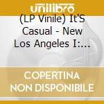 (LP Vinile) It'S Casual - New Los Angeles I: Through The Eyes Of A Bus Rider vinile