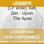 (LP Vinile) Rah Zen - Upon The Apex vinile