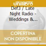 Def3 / Late Night Radio - Weddings & Funerals cd