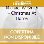 Michael W Smith - Christmas At Home cd