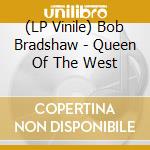 (LP Vinile) Bob Bradshaw - Queen Of The West vinile
