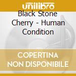 Black Stone Cherry - Human Condition cd