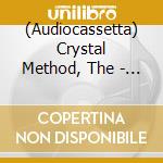 (Audiocassetta) Crystal Method, The - Trip Out [Cassette] cd