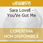 Sara Lovell - You'Ve Got Me cd musicale di Sara Lovell