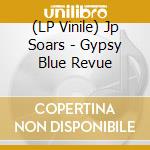 (LP Vinile) Jp Soars - Gypsy Blue Revue vinile