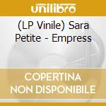 (LP Vinile) Sara Petite - Empress vinile