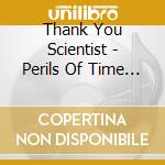 Thank You Scientist - Perils Of Time Travel cd