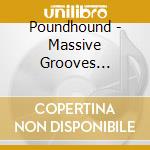 Poundhound - Massive Grooves (+Bonus) cd