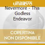 Nevermore - This Godless Endeavor cd