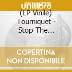 (LP Vinile) Tourniquet - Stop The Bleeding lp vinile