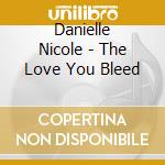 Danielle Nicole - The Love You Bleed cd