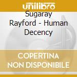 Sugaray Rayford - Human Decency cd