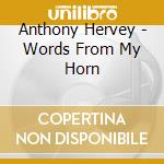 Anthony Hervey - Words From My Horn cd