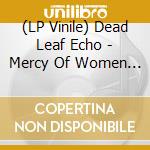 (LP Vinile) Dead Leaf Echo - Mercy Of Women - Brown vinile