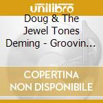 Doug & The Jewel Tones Deming - Groovin At The Groove Now cd