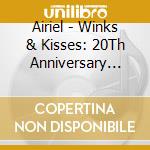 Airiel - Winks & Kisses: 20Th Anniversary Deluxe Edition (4 Cd) cd musicale