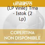 (LP Vinile) Trna - Istok (2 Lp) vinile