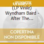(LP Vinile) Wyndham Baird - After The Morning vinile