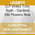 (LP Vinile) Tom Rush - Gardens Old Flowers New lp vinile