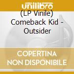(LP Vinile) Comeback Kid - Outsider vinile