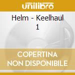 Helm - Keelhaul 1 cd