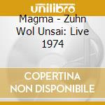 Magma - Zuhn Wol Unsai: Live 1974 cd