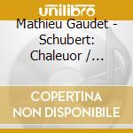 Mathieu Gaudet - Schubert: Chaleuor / Warmth cd