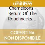 Chameleons - Return Of The Roughnecks (Live At The Ritz) (2 Cd) cd