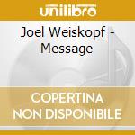 Joel Weiskopf - Message cd musicale di Joel Weiskopf