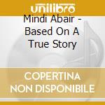 Mindi Abair - Based On A True Story cd