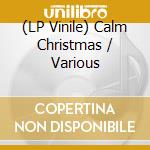 (LP Vinile) Calm Christmas / Various vinile