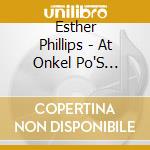 Esther Phillips - At Onkel Po'S Carnegie Hall Hamburg 1978 (2 Cd) cd musicale di Esther Phillips