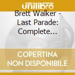 Brett Walker - Last Parade: Complete Unreleased Archives (6 Cd) cd