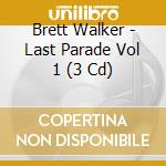 Brett Walker - Last Parade Vol 1 (3 Cd) cd