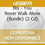 Bts - You Never Walk Alone (Bundle) (2 Cd) cd musicale di Bts