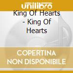 King Of Hearts - King Of Hearts cd musicale