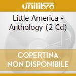 Little America - Anthology (2 Cd) cd