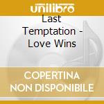Last Temptation - Love Wins cd