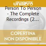 Person To Person - The Complete Recordings (2 Cd) cd