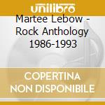 Martee Lebow - Rock Anthology 1986-1993 cd