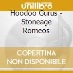 Hoodoo Gurus - Stoneage Romeos cd