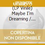 (LP Vinile) Maybe I'm Dreaming / Various (2 Lp) vinile