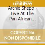 Archie Shepp - Live At The Pan-African Festival cd