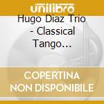 Hugo Diaz Trio - Classical Tango Argentino cd