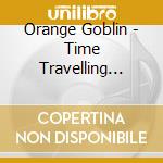 Orange Goblin - Time Travelling Blues cd
