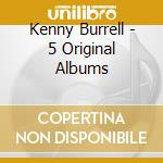 Kenny Burrell - 5 Original Albums cd musicale di Kenny Burrell