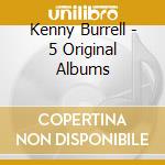 Kenny Burrell - 5 Original Albums cd
