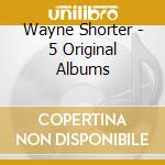 Wayne Shorter - 5 Original Albums cd musicale di Wayne Shorter