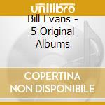 Bill Evans - 5 Original Albums cd musicale di Bill Evans